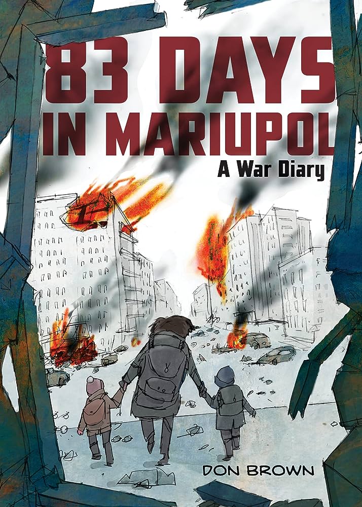 83 Days In Mariupol: A War Diary