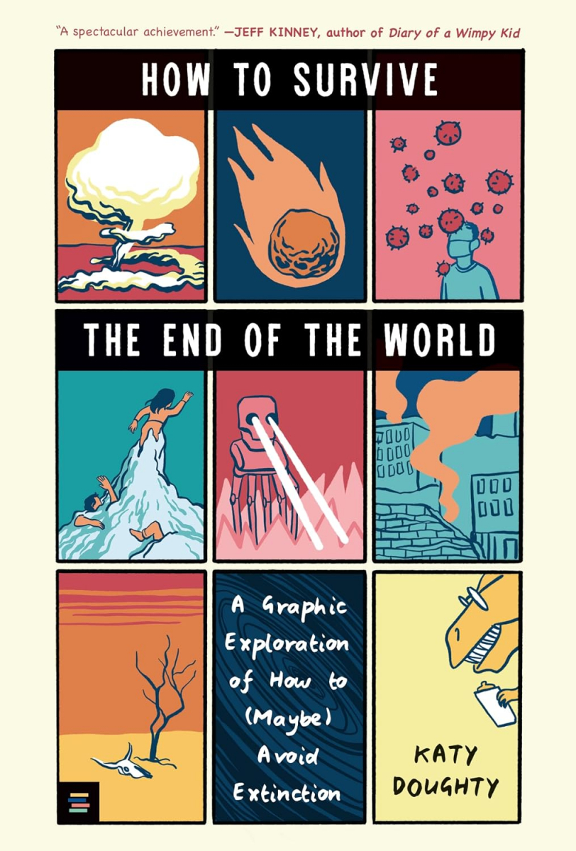 How to Survive the End of the World : A Graphic Exploration of How to Maybe Avoid Extinction How to Survive the End of the World : A Graphic Exploration of How to Maybe Avoid Extinction
