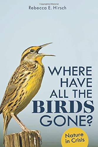 Where Have All the Birds Gone? Nature in Crisis